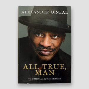 Alexander O’Neal Signed Autobiography ‘All True, Man’