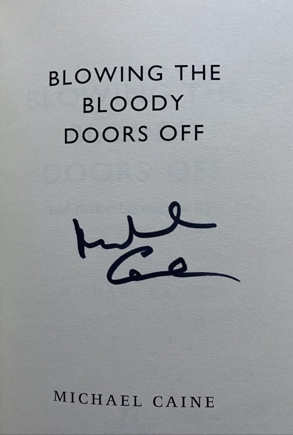 Sir Michael Caine Signed Book Blowing The Bloody Doors Off And Other Lessons In Life